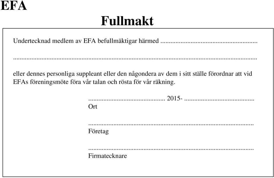 i sitt ställe förordnar att vid EFAs föreningsmöte föra vår talan