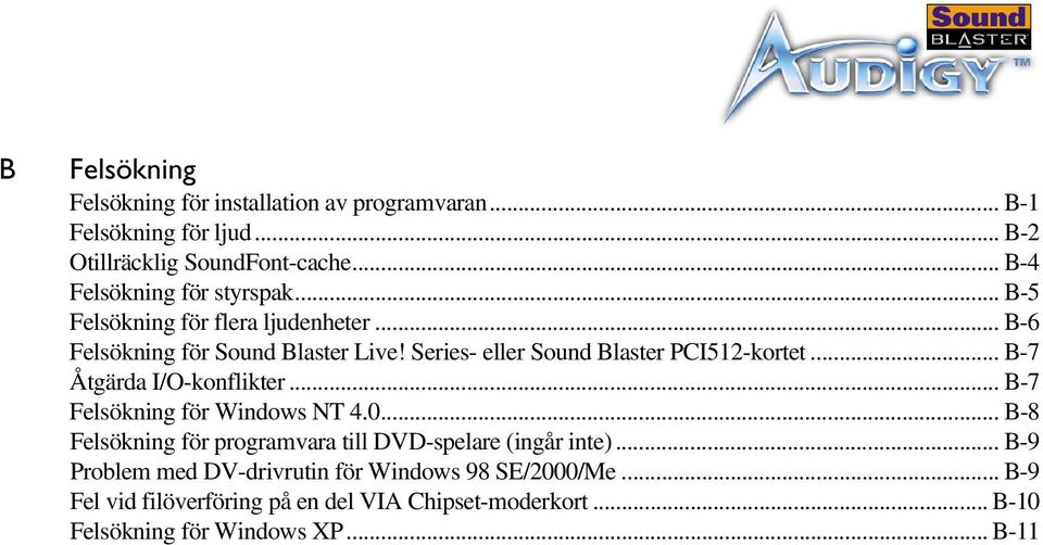 Series- eller Sound Blaster PCI512-kortet... B-7 Åtgärda I/O-konflikter... B-7 Felsökning för Windows NT 4.0.