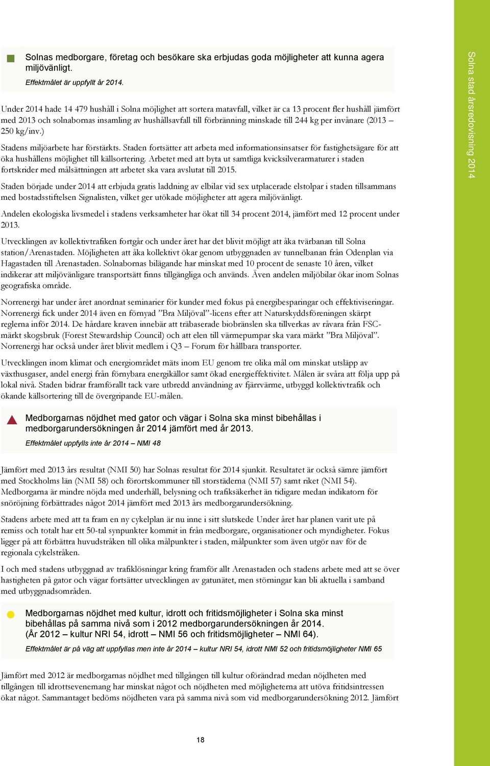 till 244 kg per invånare (2013 250 kg/inv.) Stadens miljöarbete har förstärkts.