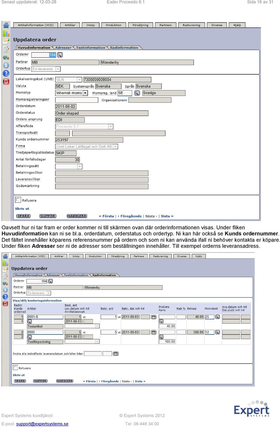 Under fliken Huvudinformation kan ni se bl.a. orderdatum, orderstatus och ordertyp. Ni kan här också se Kunds ordernummer.