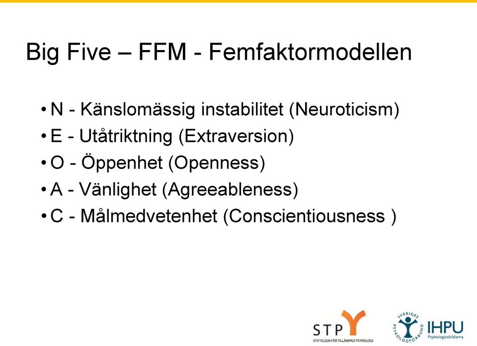 (Extraversion) O - Öppenhet (Openness) A -