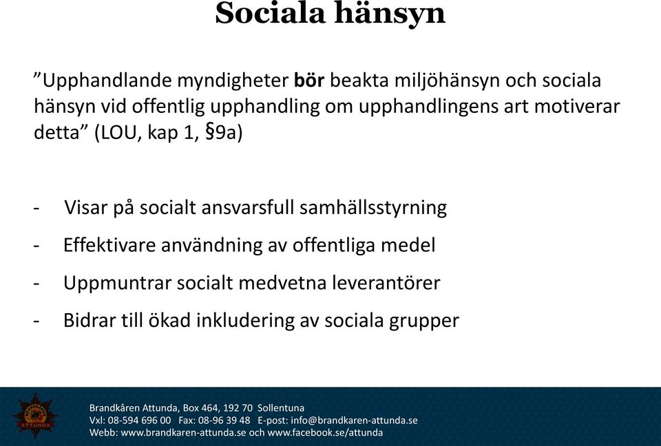 på socialt ansvarsfull samhällsstyrning - Effektivare användning av offentliga medel -