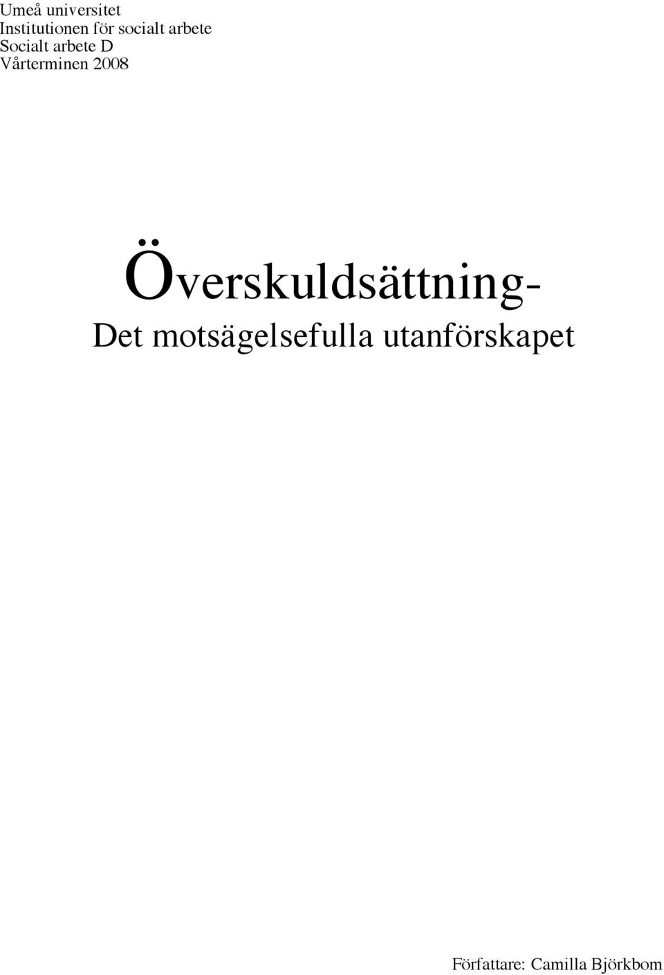 Vårterminen 2008 Överskuldsättning- Det