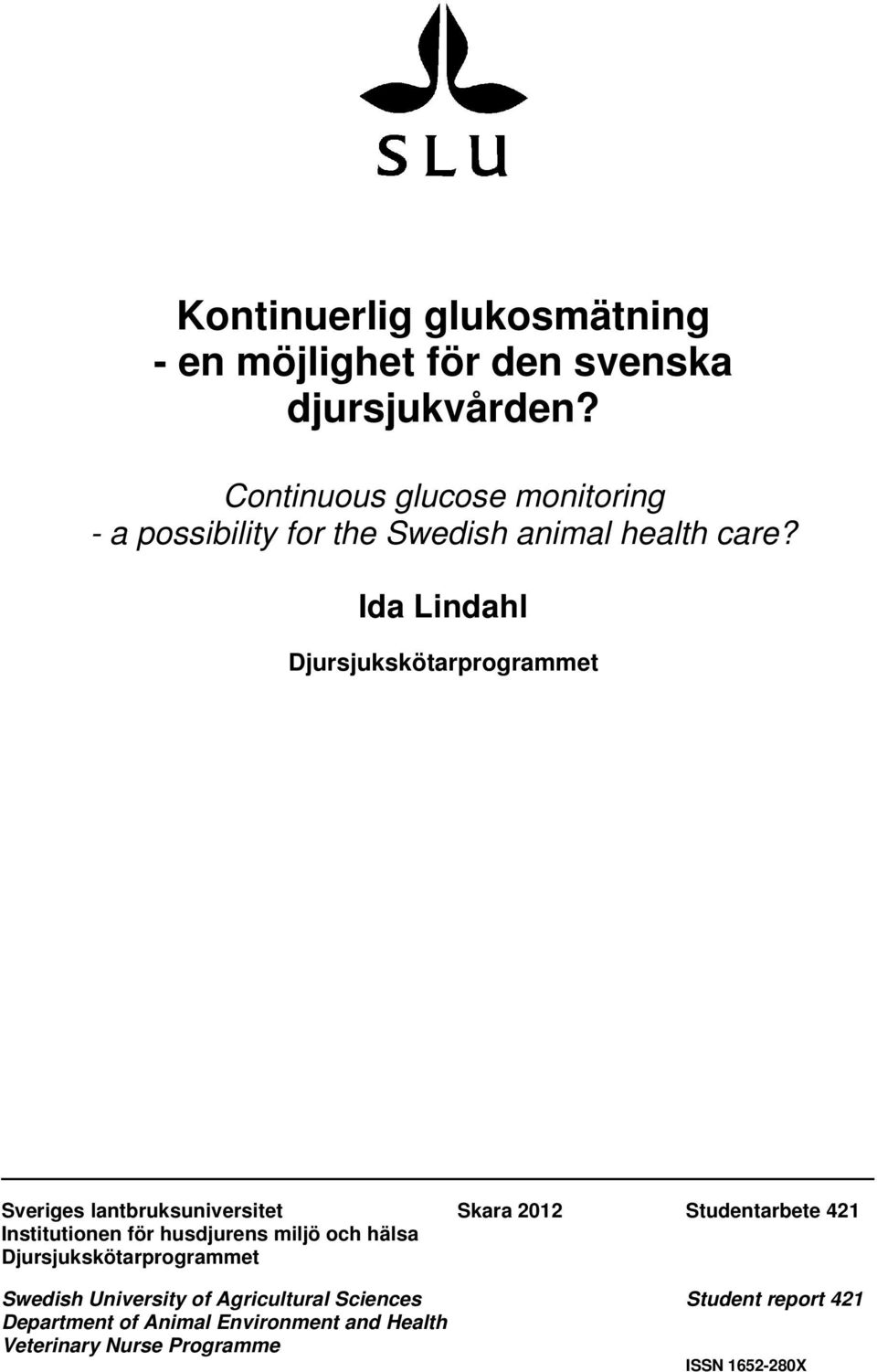 Ida Lindahl Djursjukskötarprogrammet Sveriges lantbruksuniversitet Skara 2012 Studentarbete 421 Institutionen för