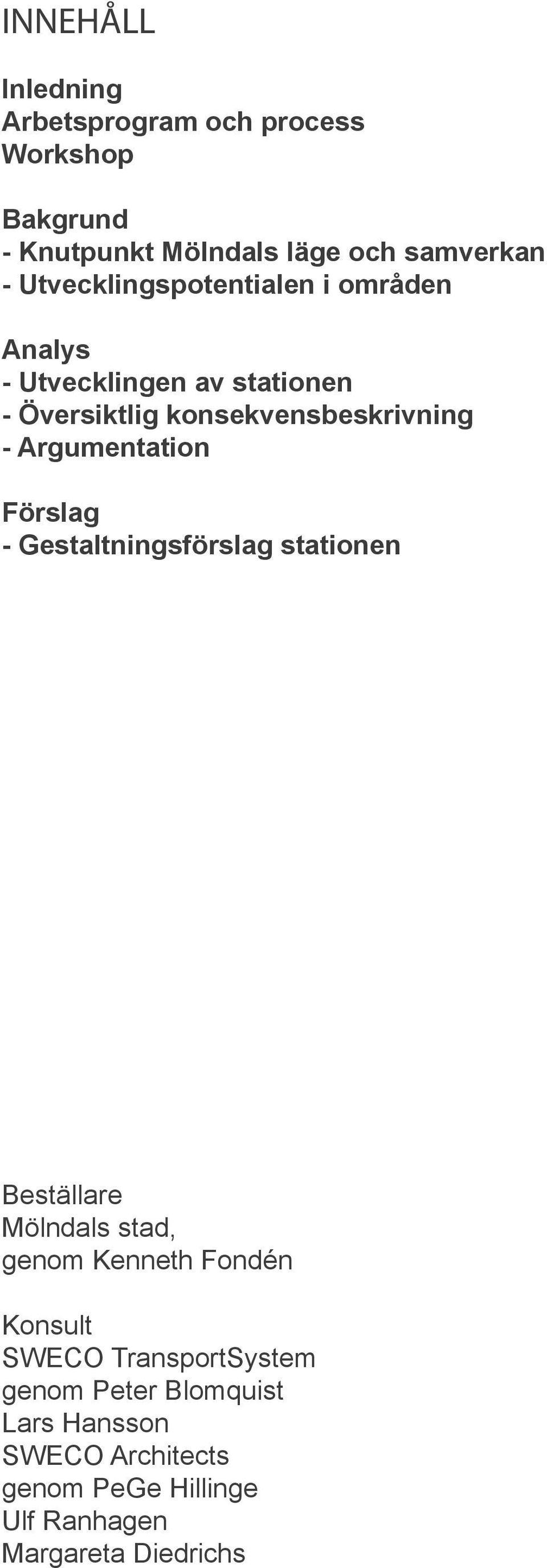 Argumentation Förslag - Gestaltningsförslag stationen Beställare Mölndals stad, genom Kenneth Fondén Konsult