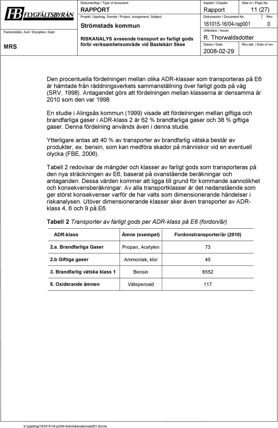 Antagandet görs att fördelningen mellan klasserna är densamma år 2010 som den var 1998.