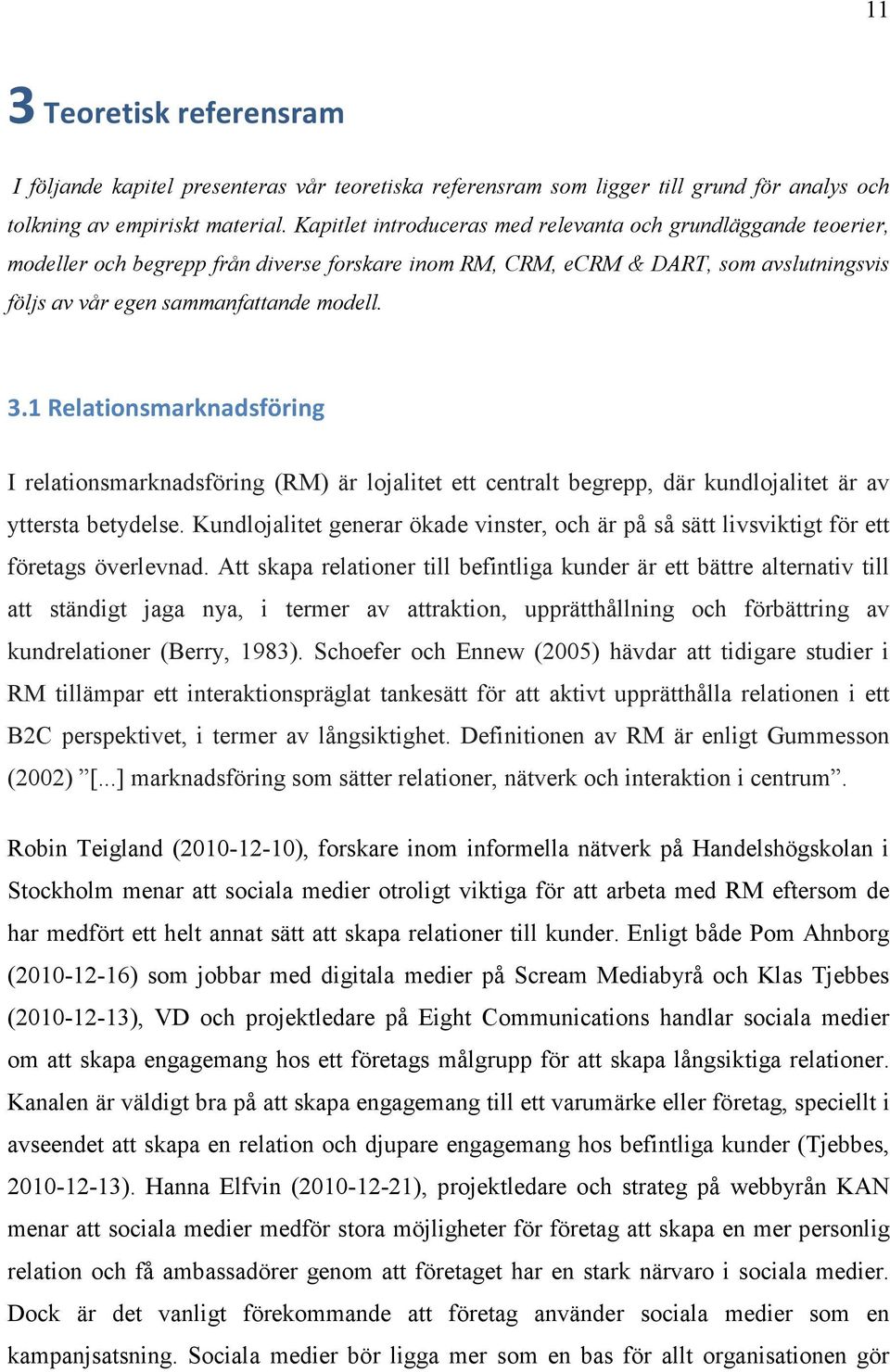 1 Relationsmarknadsföring I relationsmarknadsföring (RM) är lojalitet ett centralt begrepp, där kundlojalitet är av yttersta betydelse.