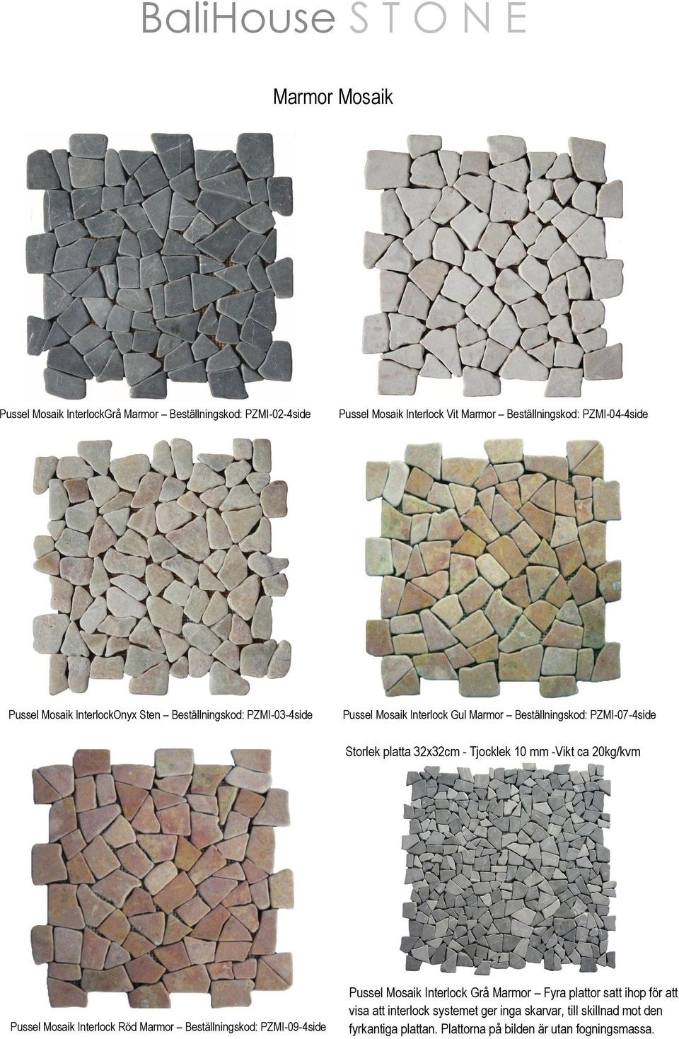 Tjocklek 10 mm -Vikt ca 20kg/kvm Pussel Mosaik Interlock Röd Marmor Beställningskod: PZMI-09-4side Pussel Mosaik Interlock Grå Marmor Fyra