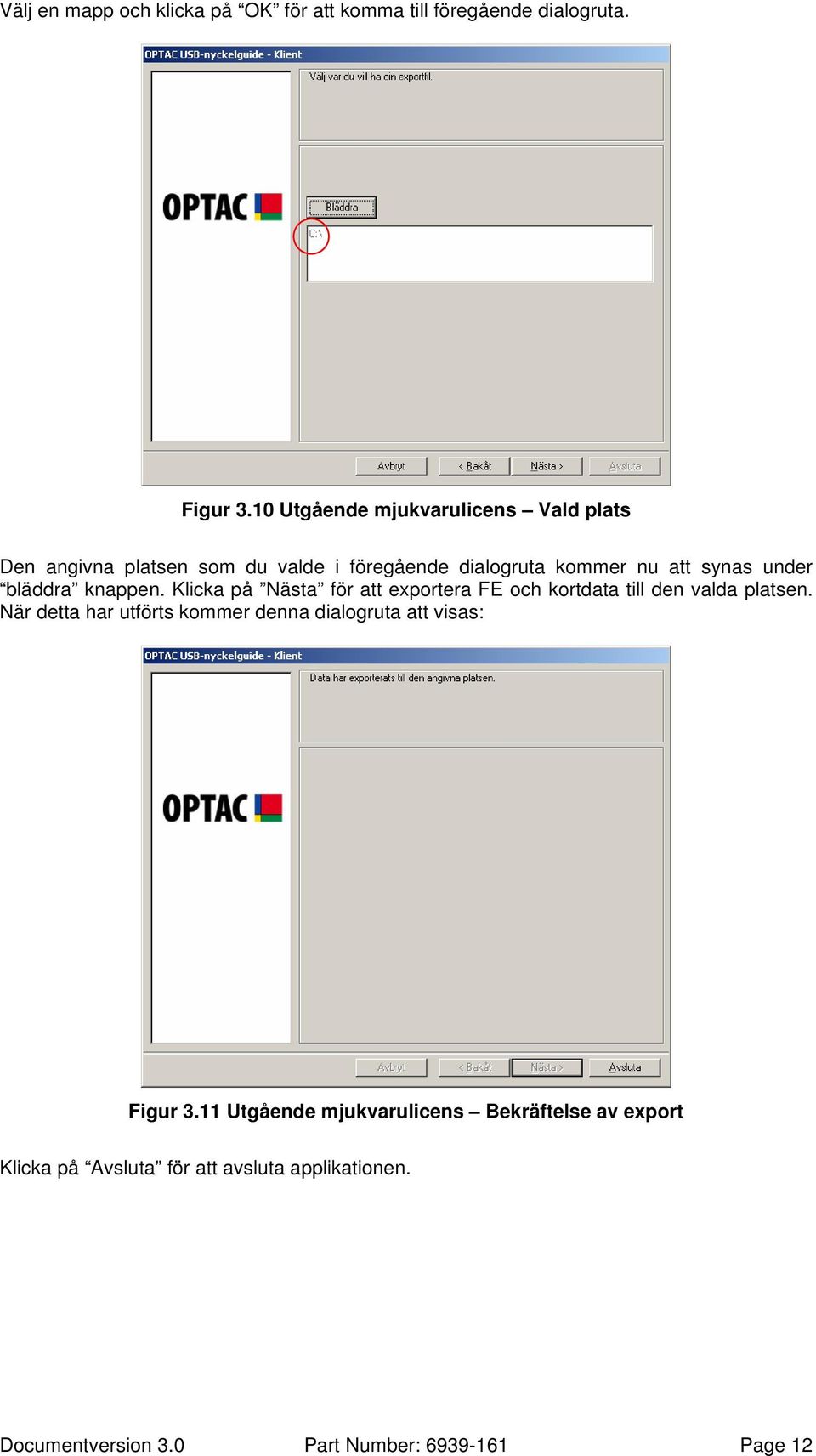 bläddra knappen. Klicka på Nästa för att exportera FE och kortdata till den valda platsen.