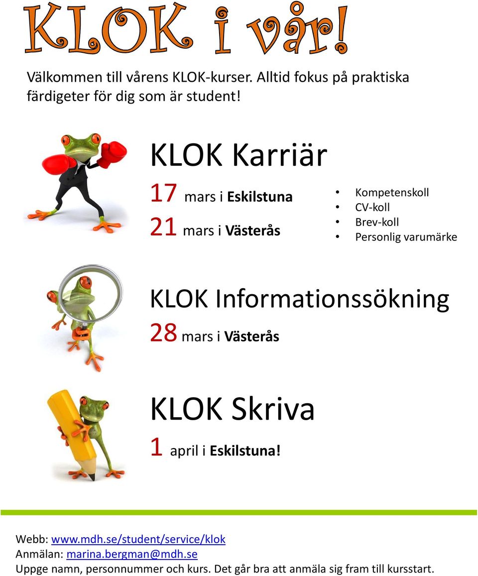 KLOK Informationssökning 28mars i Västerås KLOK Skriva 1 april i Eskilstuna! Webb: www.mdh.