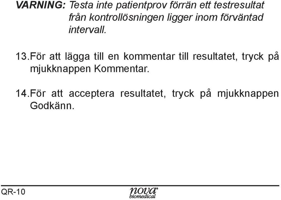 För att lägga till en kommentar till resultatet, tryck på