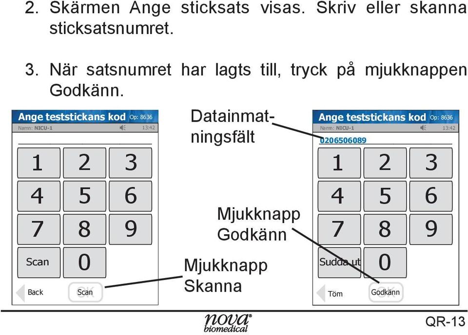 Ange teststickans kod 1 2 3 4 5 6 7 8 9 Scan Back 0 OK Scan Datainmatningsfält