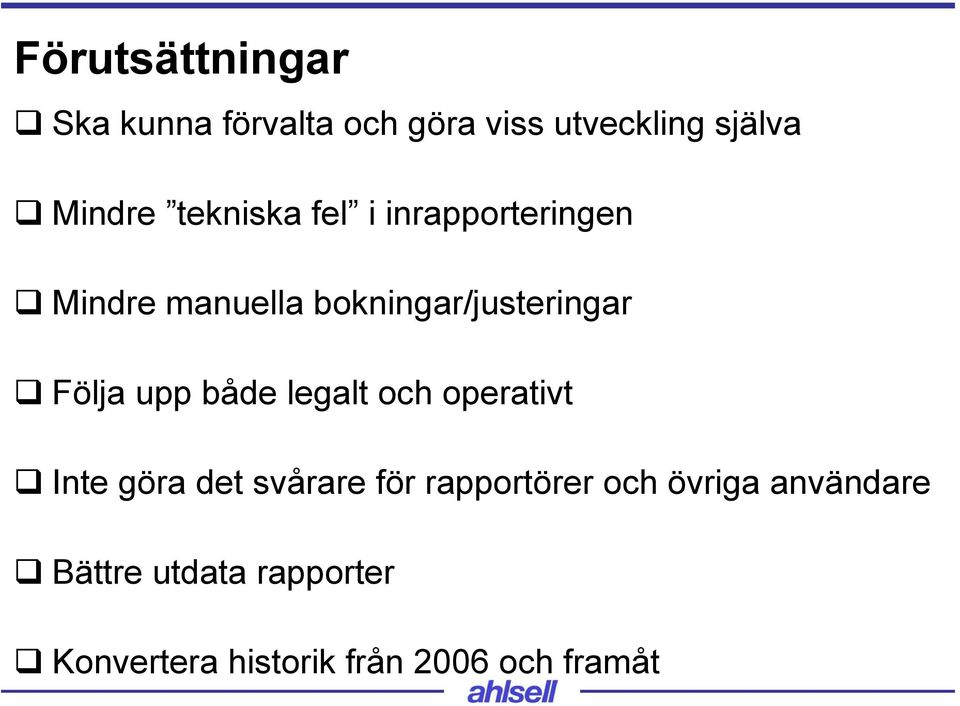 upp både legalt och operativt Inte göra det svårare för rapportörer och