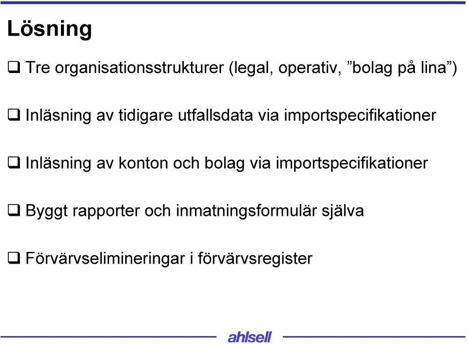 Inläsning av konton och bolag via importspecifikationer Byggt