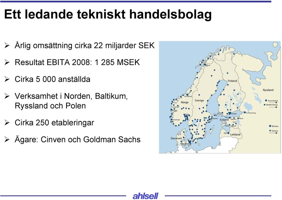 000 anställda Verksamhet i Norden, Baltikum, Ryssland och