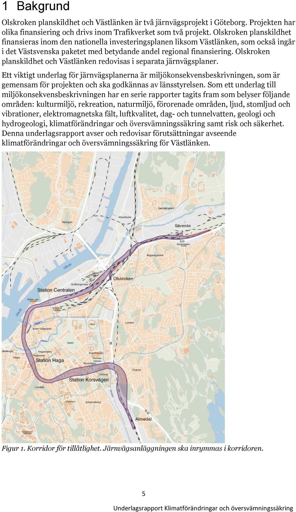 Olskroken planskildhet och Västlänken redovisas i separata järnvägsplaner.