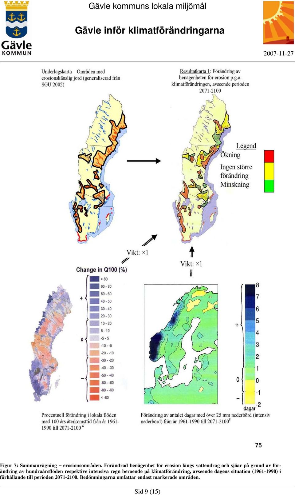 av hundraårsflöden respektive intensiva regn beroende på klimatförändring, avseende