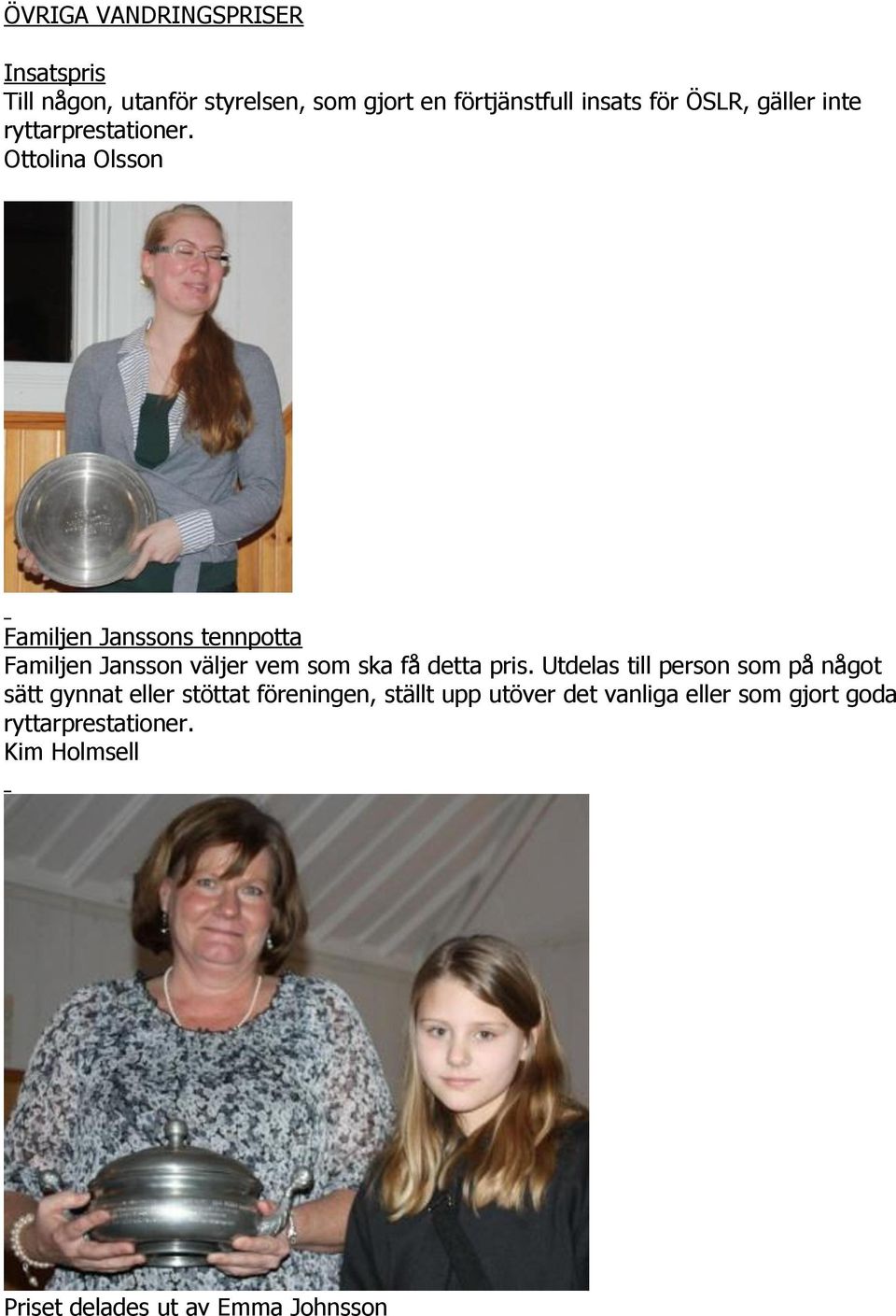 Ottolina Olsson Familjen Janssons tennpotta Familjen Jansson väljer vem som ska få detta pris.