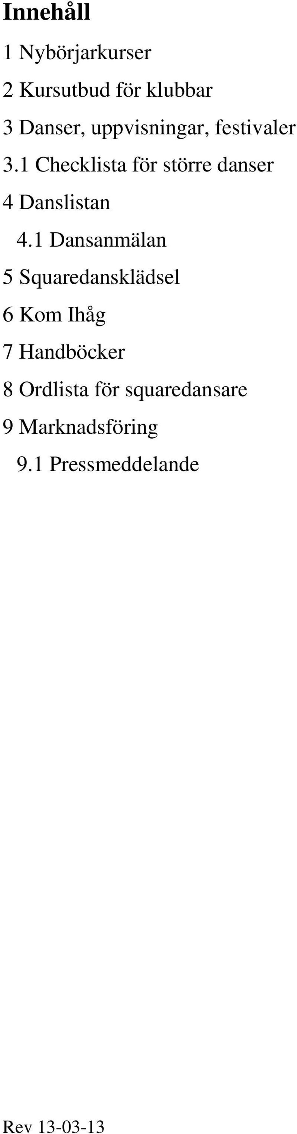 1 Checklista för större danser 4 Danslistan 4.