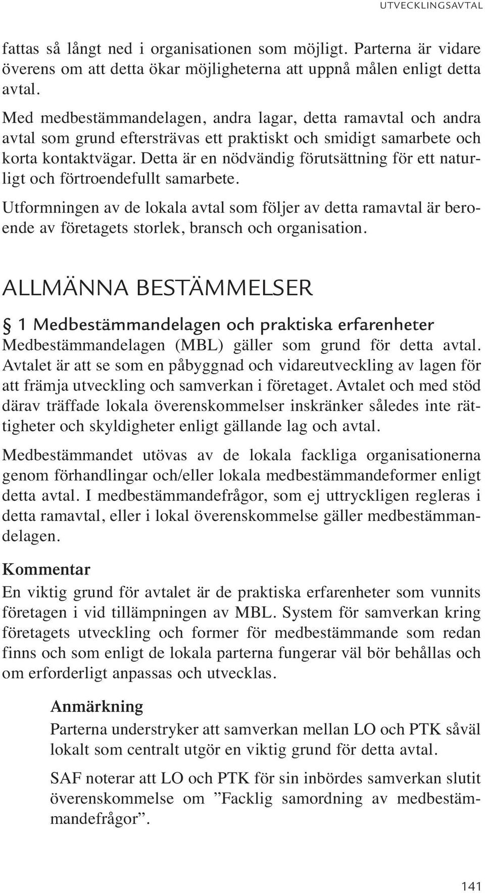 Detta är en nödvändig förutsättning för ett naturligt och förtroendefullt samarbete.