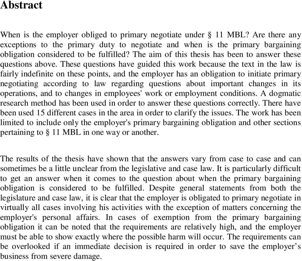 These questions have guided this work because the text in the law is fairly indefinite on these points, and the employer has an obligation to initiate primary negotiating according to law regarding