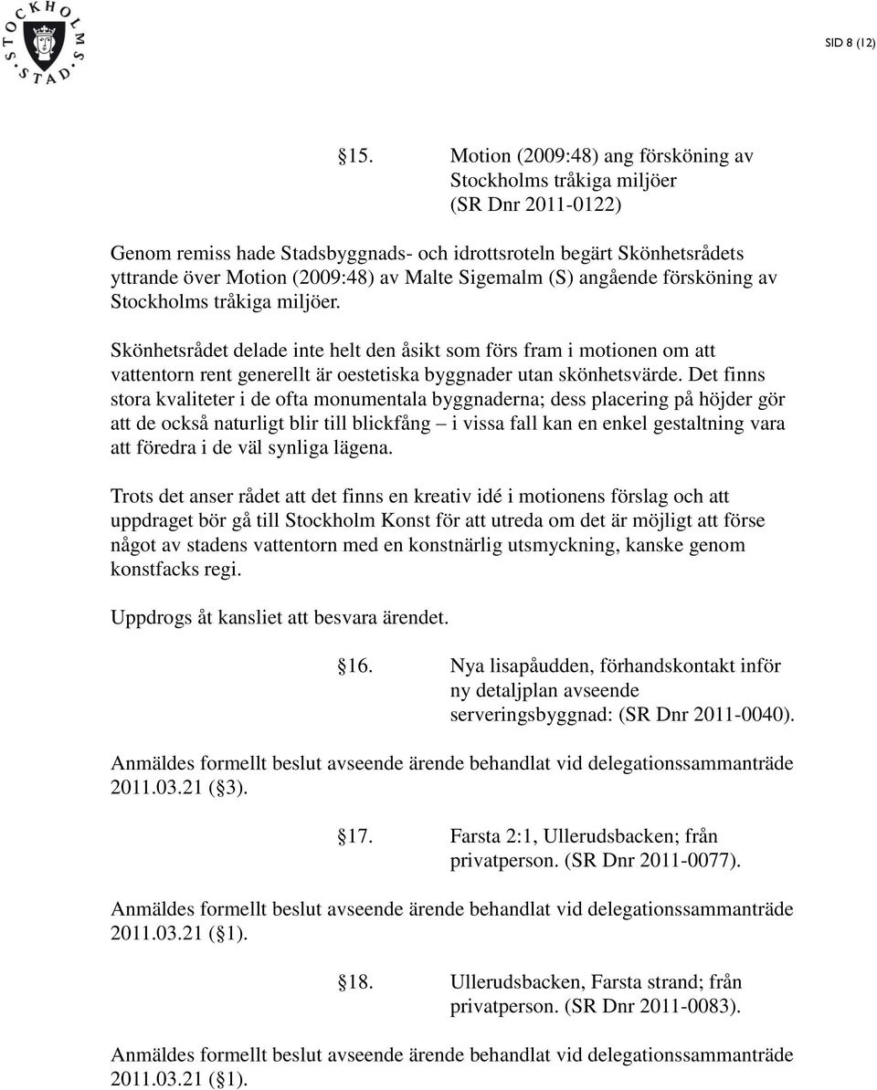 Sigemalm (S) angående försköning av Stockholms tråkiga miljöer.
