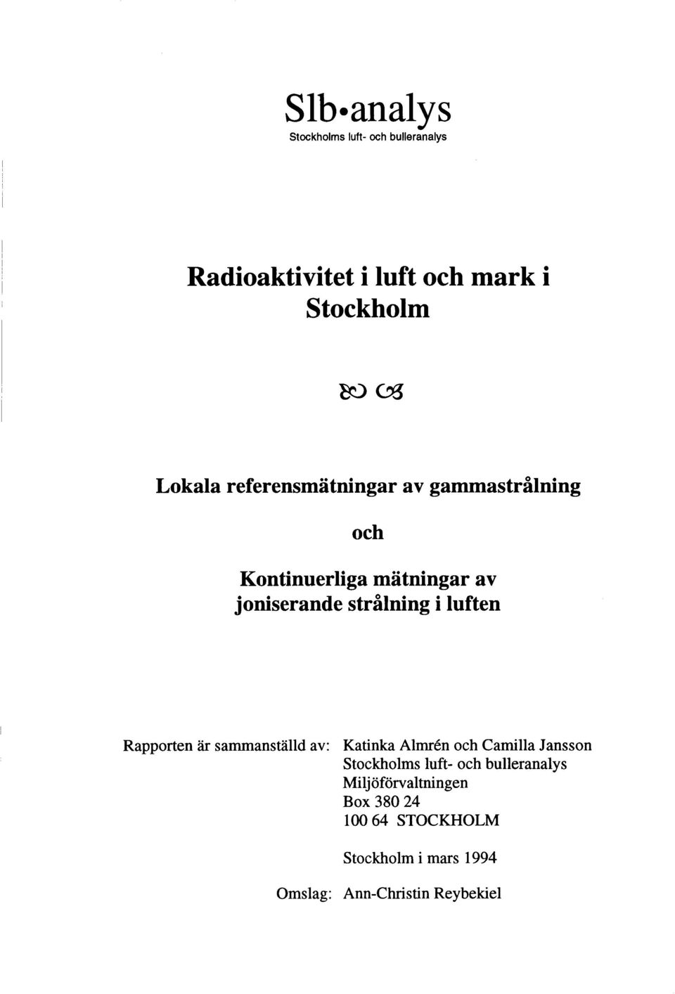 Rapporten är sammanställd av: Katinka Almren och Camilla Jansson Stockholms luft- och