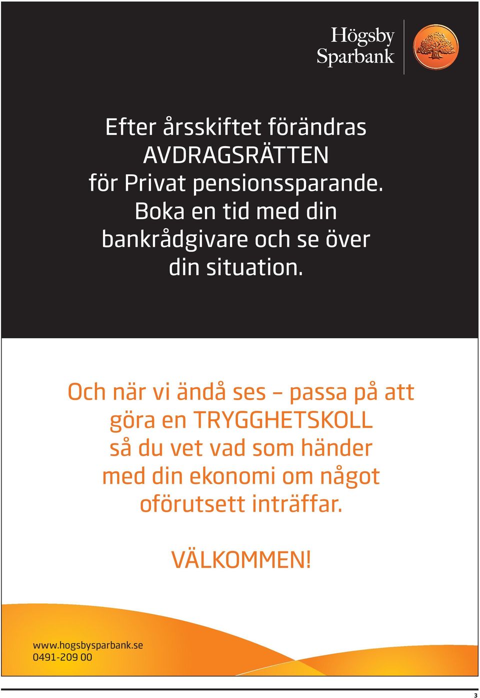 Och när vi ändå ses passa på att göra en TRYGGHETSKOLL så du vet vad som