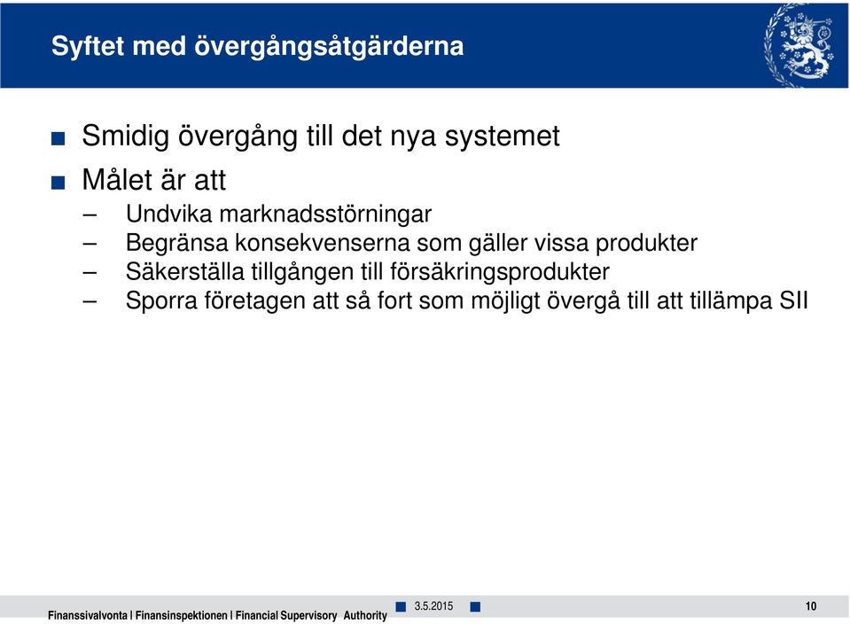 gäller vissa produkter Säkerställa tillgången till försäkringsprodukter