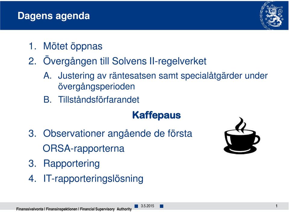 Justering av räntesatsen samt specialåtgärder under övergångsperioden B.