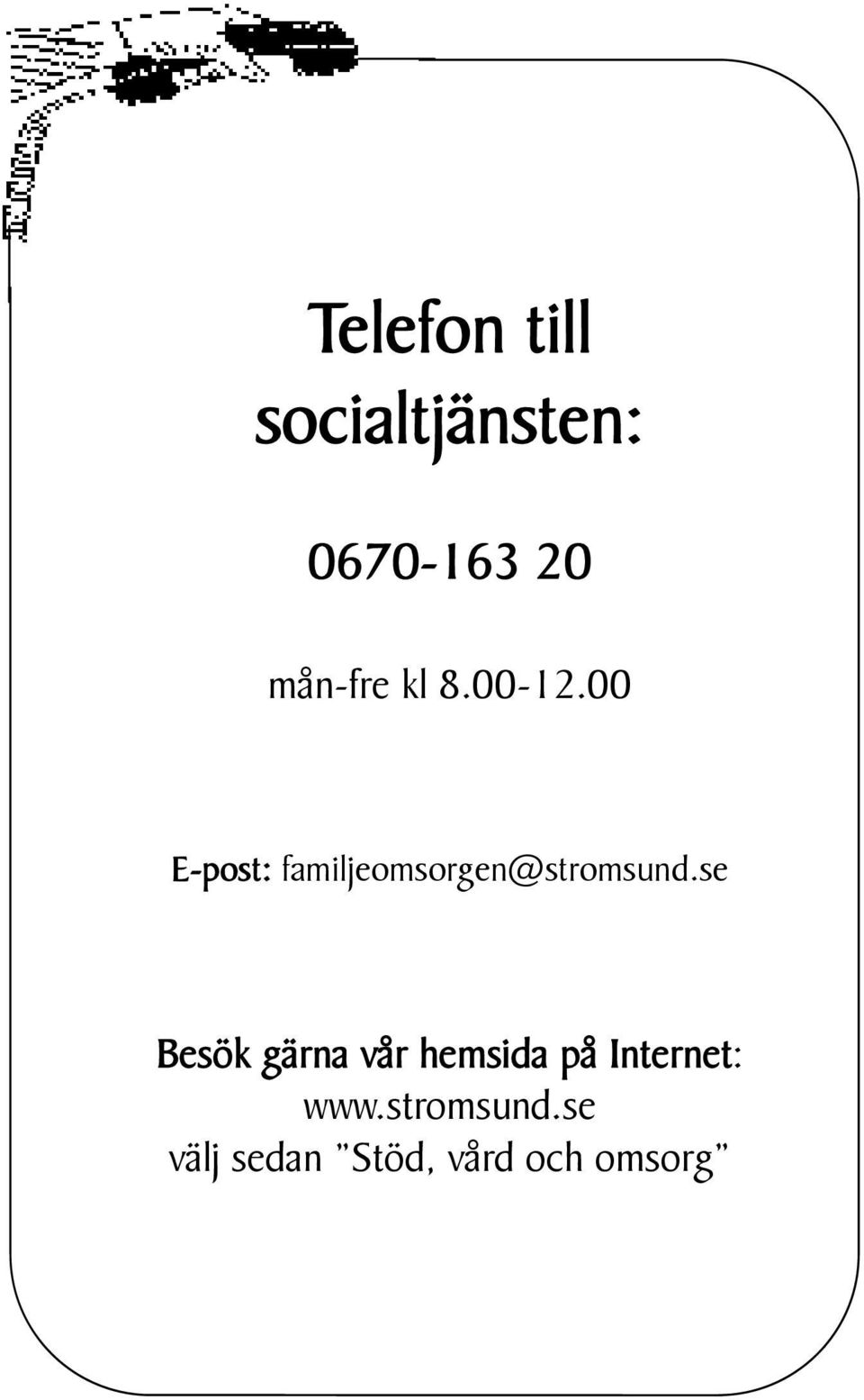 00 E-post: familjeomsorgen@stromsund.