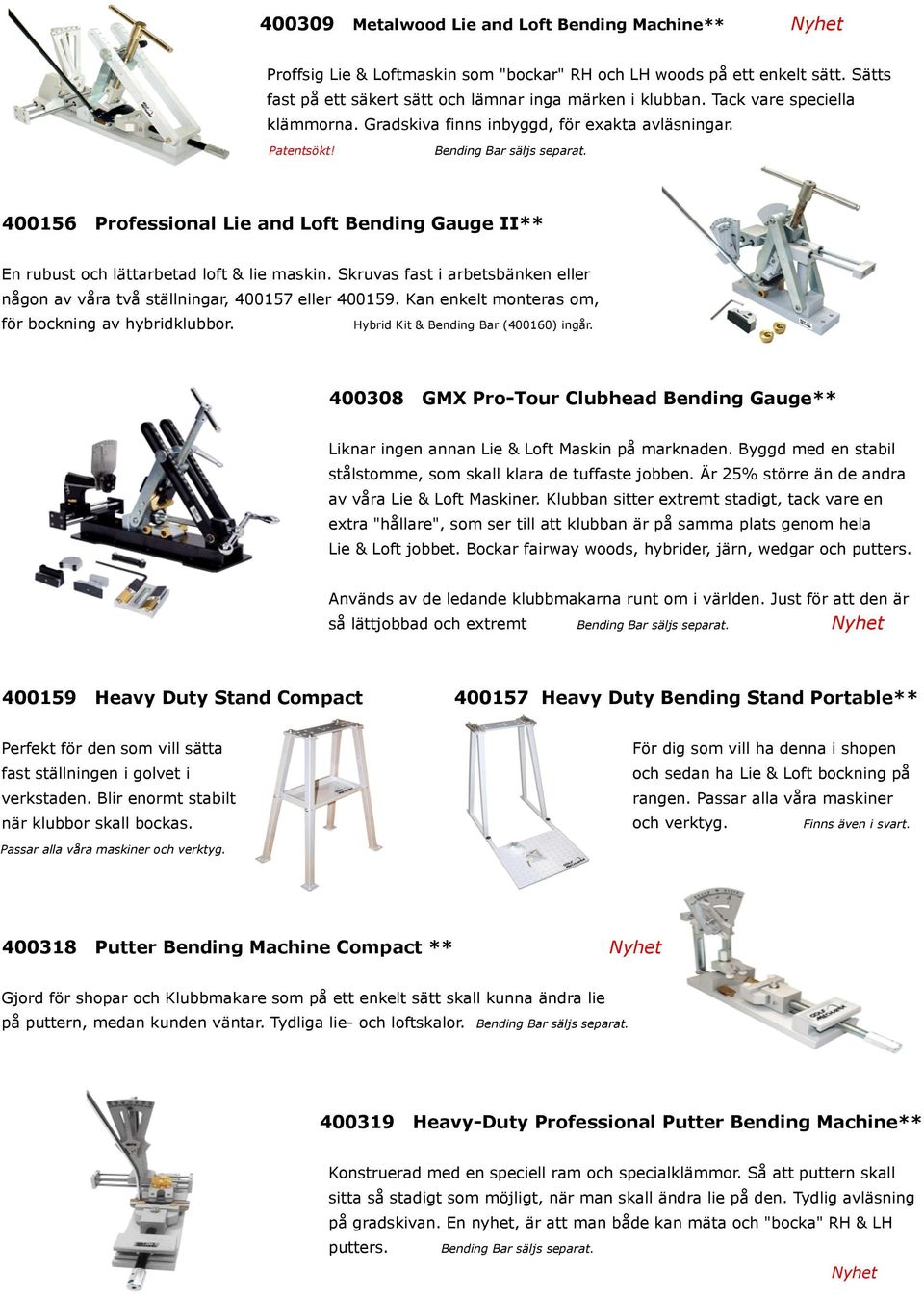 Professional Lie and Loft Bending Gauge II** En rubust och lättarbetad loft & lie maskin. Skruvas fast i arbetsbänken eller någon av våra två ställningar, 400157 eller 400159.