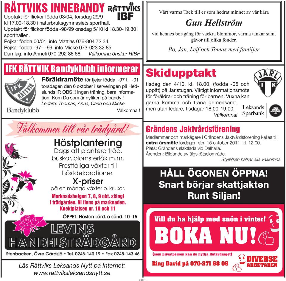 Välkomna önskar RIBF IFK RÄTTVIK Bandyklubb informerar Föräldramöte för tjejer födda -97 till -01 torsdagen den 6 oktober i serveringen på Hedslunds IP. OBS!! Ingen träning, bara information.