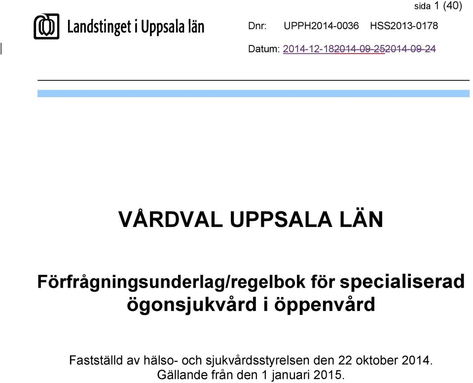 ögonsjukvård i öppenvård Fastställd av hälso- och