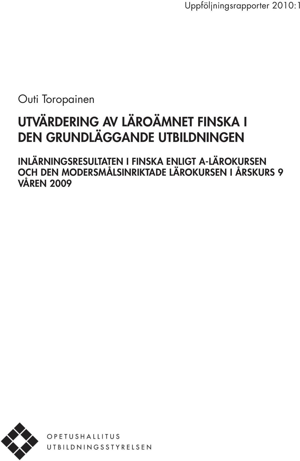 UTBILDNINGEN INLÄRNINGSRESULTATEN I FINSKA ENLIGT