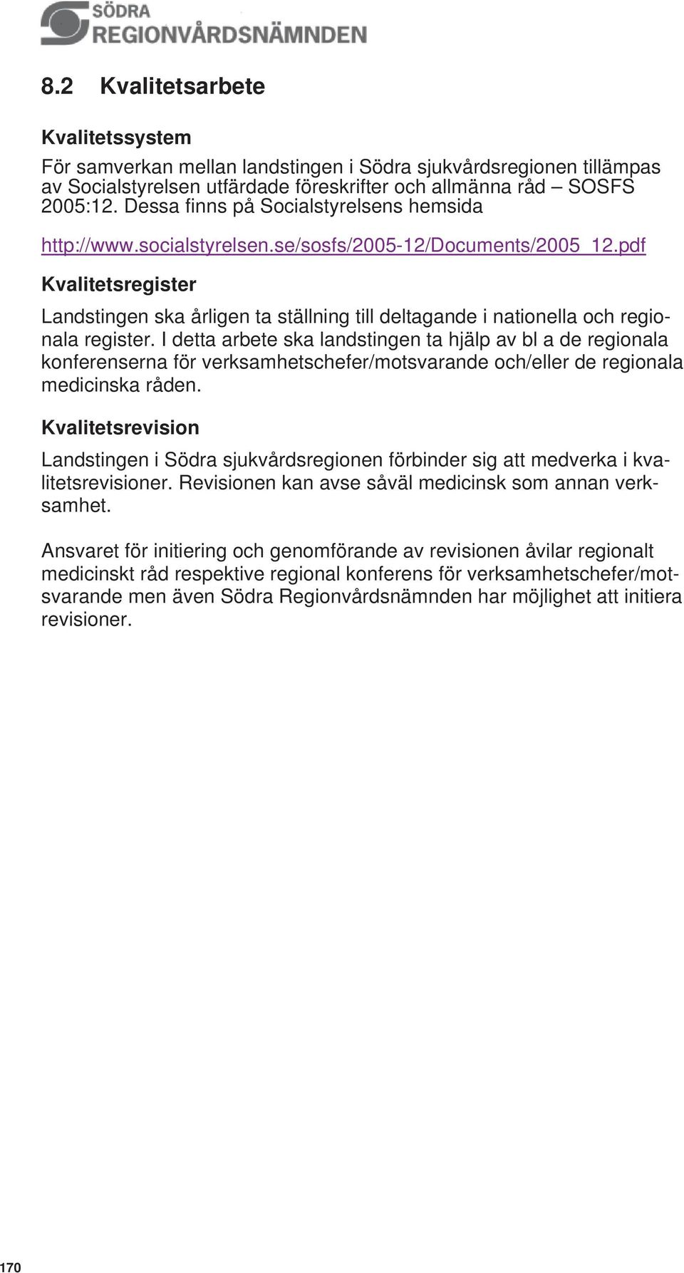 pdf Kvalitetsregister Landstingen ska årligen ta ställning till deltagande i nationella och regionala register.