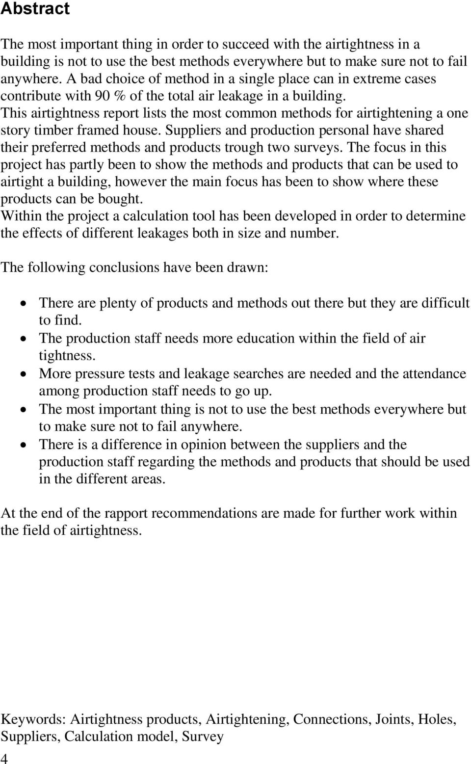 This airtightness report lists the most common methods for airtightening a one story timber framed house.