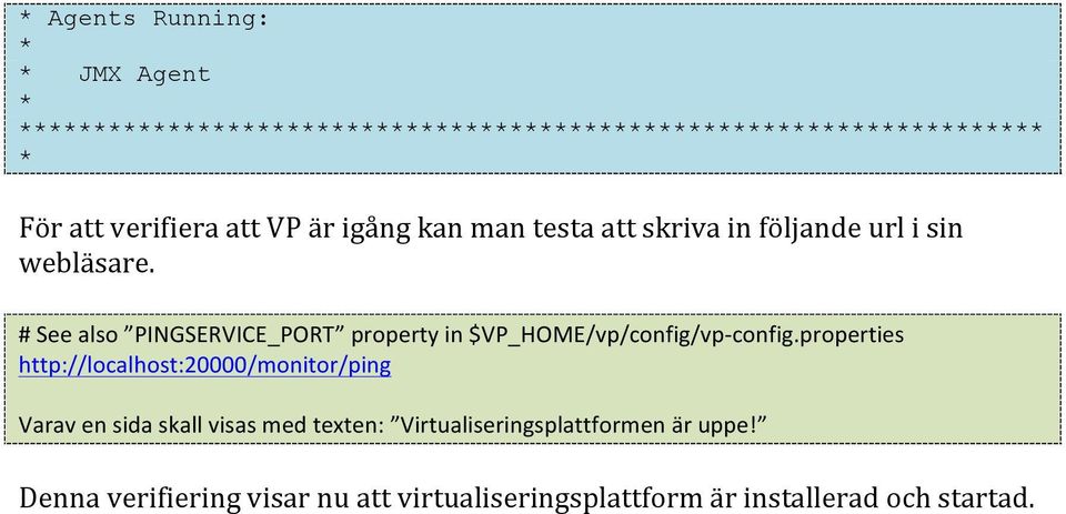 properties http://localhost:20000/monitor/ping Varav en sida skall visas med texten: