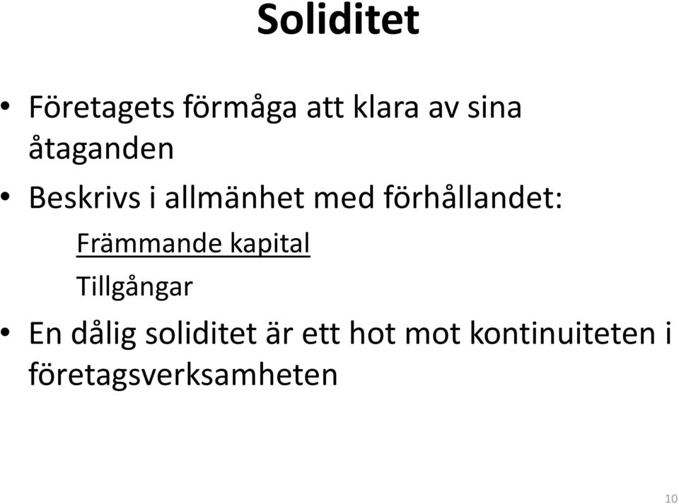 Främmande kapital Tillgångar En dålig soliditet