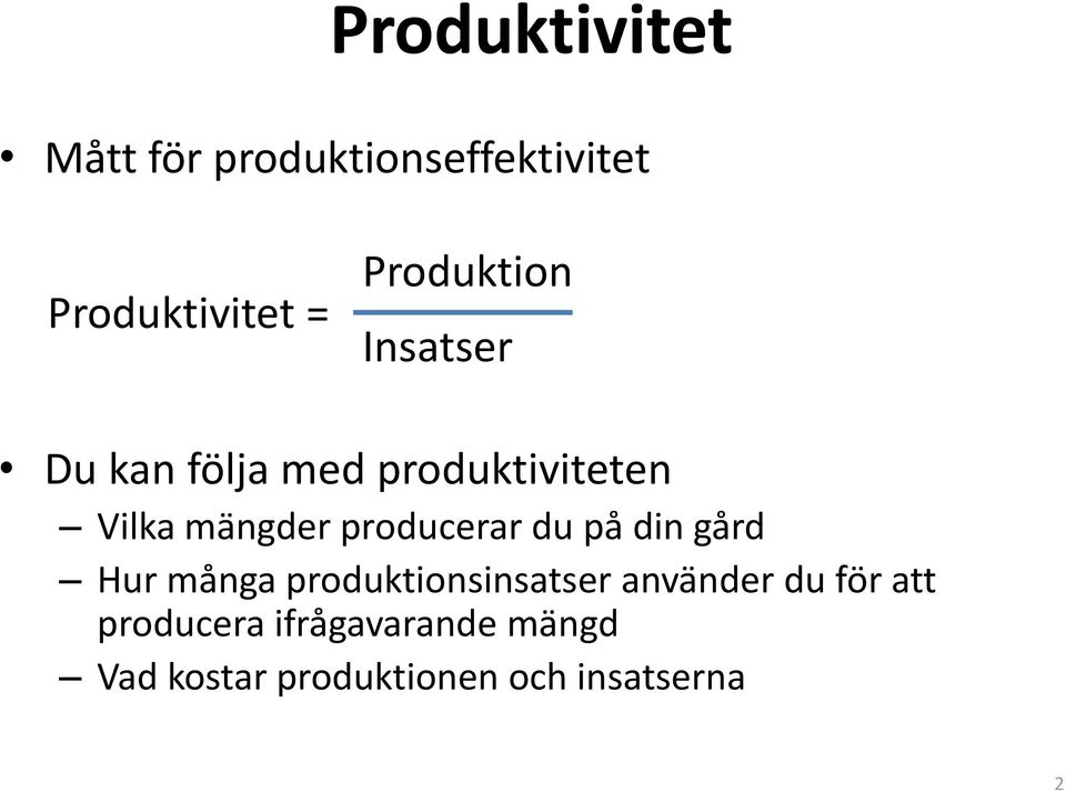 producerar du på din gård Hur många produktionsinsatser använder du