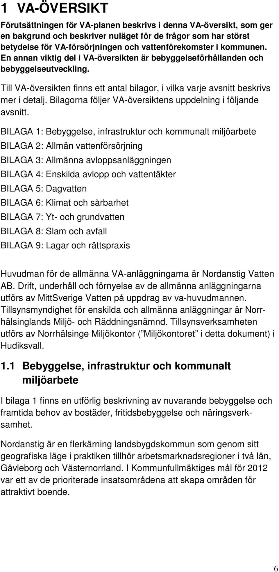 Bilagorna följer VA-översiktens uppdelning i följande avsnitt.