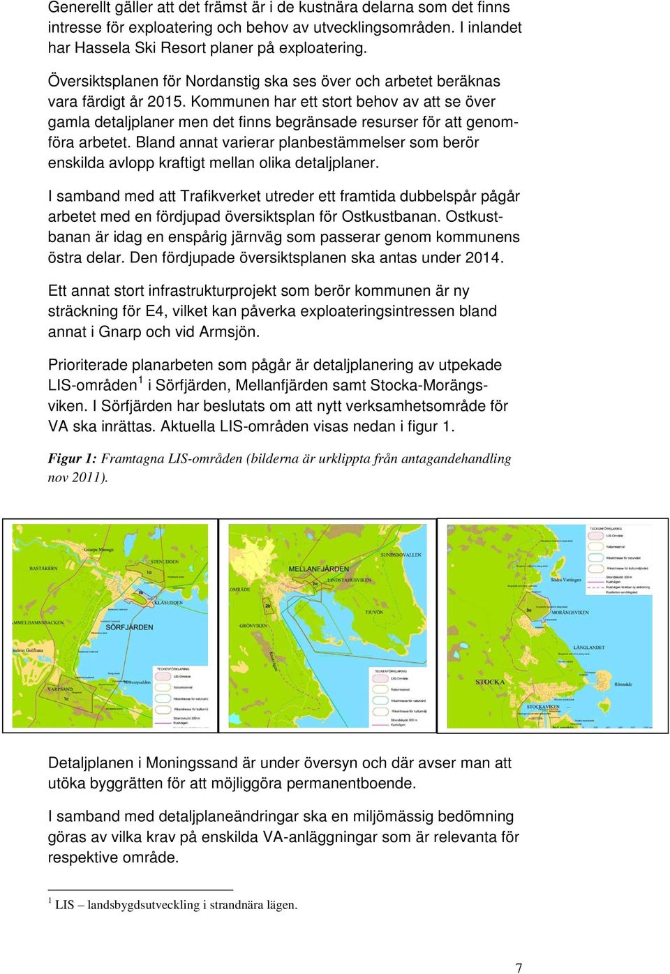 Kommunen har ett stort behov av att se över gamla detaljplaner men det finns begränsade resurser för att genomföra arbetet.