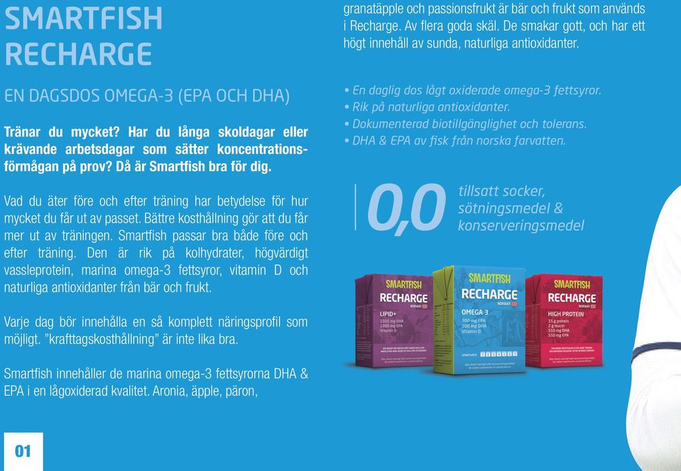 Den är rik på kolhydrater, högvärdigt vassleprotein, marina omega-3 fettsyror, vitamin D och naturliga antioxidanter från bär och frukt.