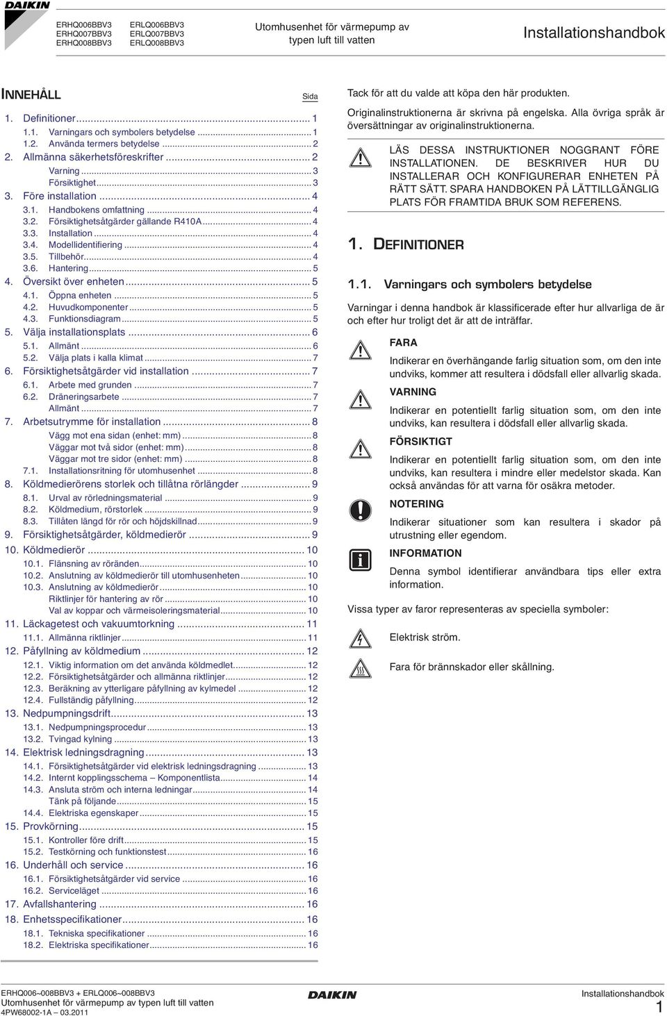 .... Modellidentifiering....5. Tillbehör....6. Hantering... 5. Översikt över enheten... 5.. Öppna enheten... 5.. Huvudkomponenter... 5.. Funktionsdiagram... 5 5. Välja installationsplats... 6 5.