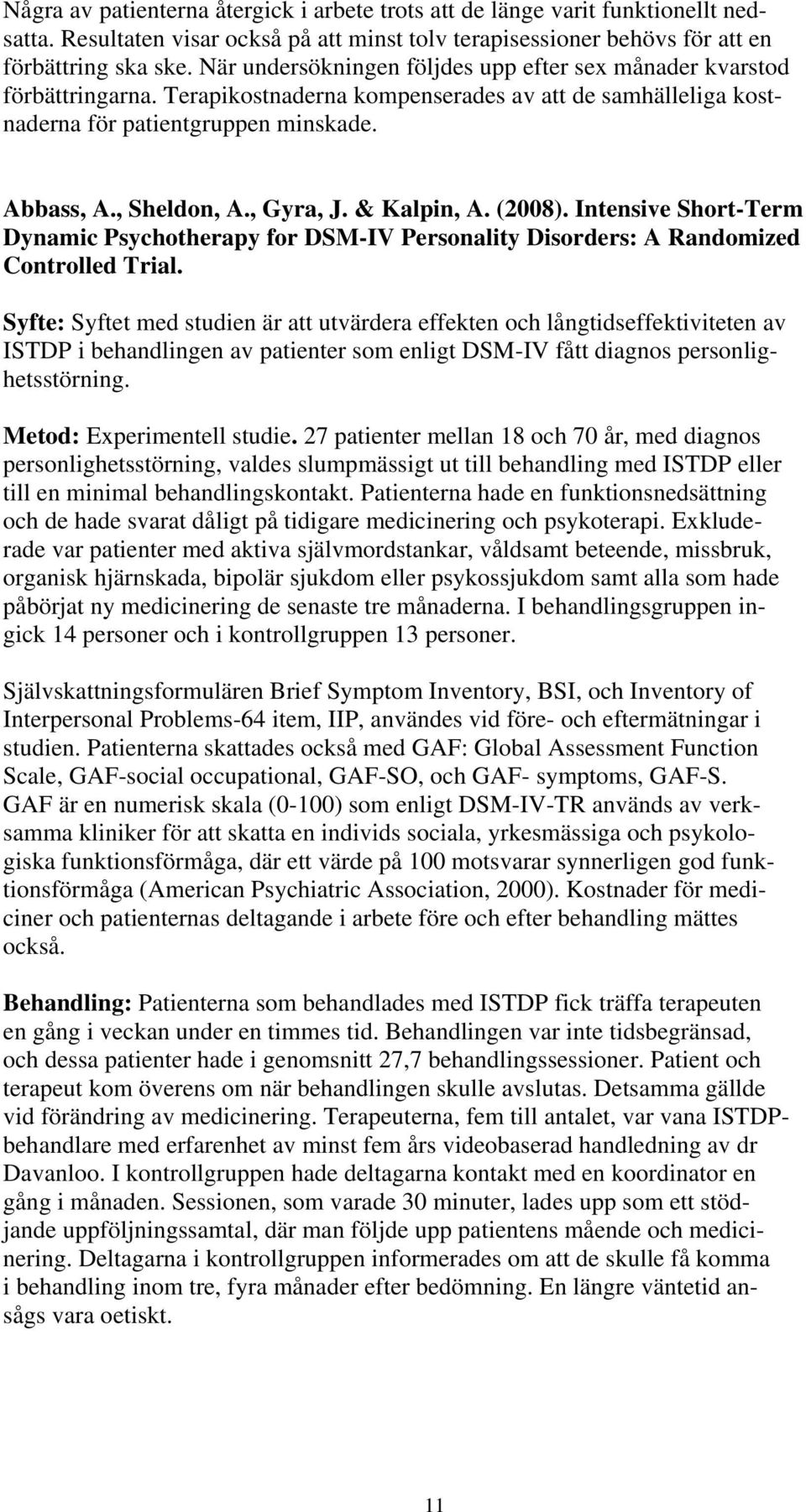 , Gyra, J. & Kalpin, A. (2008). Intensive Short-Term Dynamic Psychotherapy for DSM-IV Personality Disorders: A Randomized Controlled Trial.