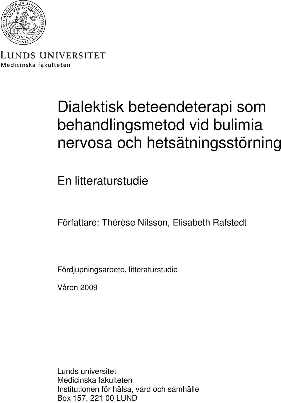 Elisabeth Rafstedt Fördjupningsarbete, litteraturstudie Våren 2009 Lunds