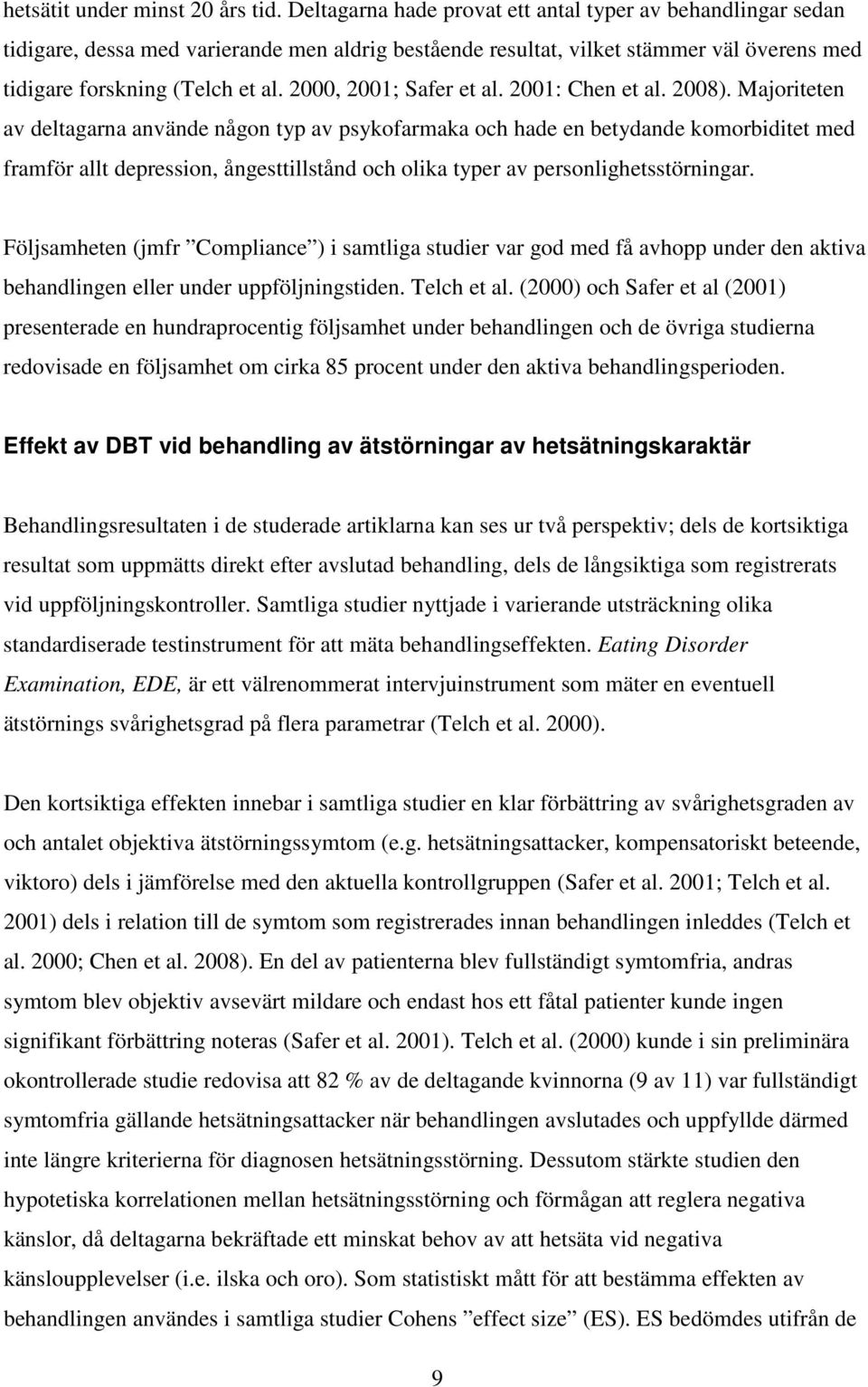 2000, 2001; Safer et al. 2001: Chen et al. 2008).