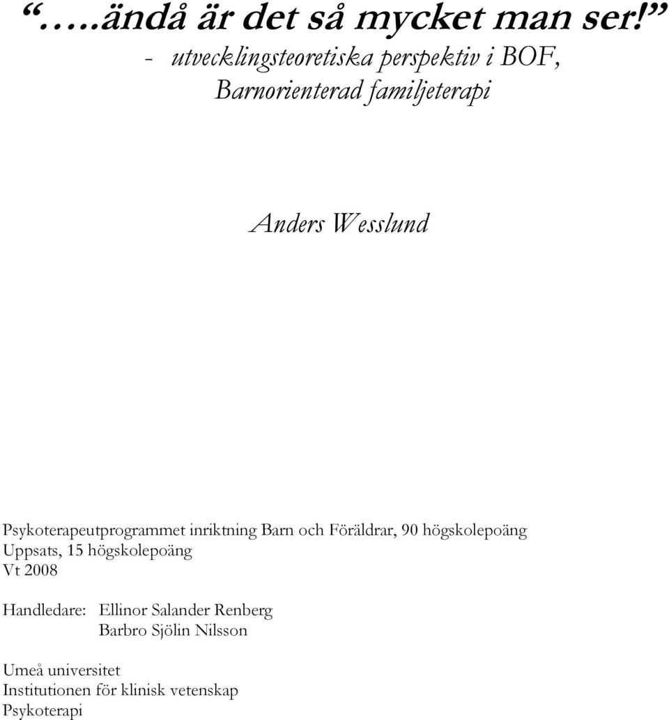 Psykoterapeutprogrammet inriktning Barn och Föräldrar, 90 högskolepoäng Uppsats, 15