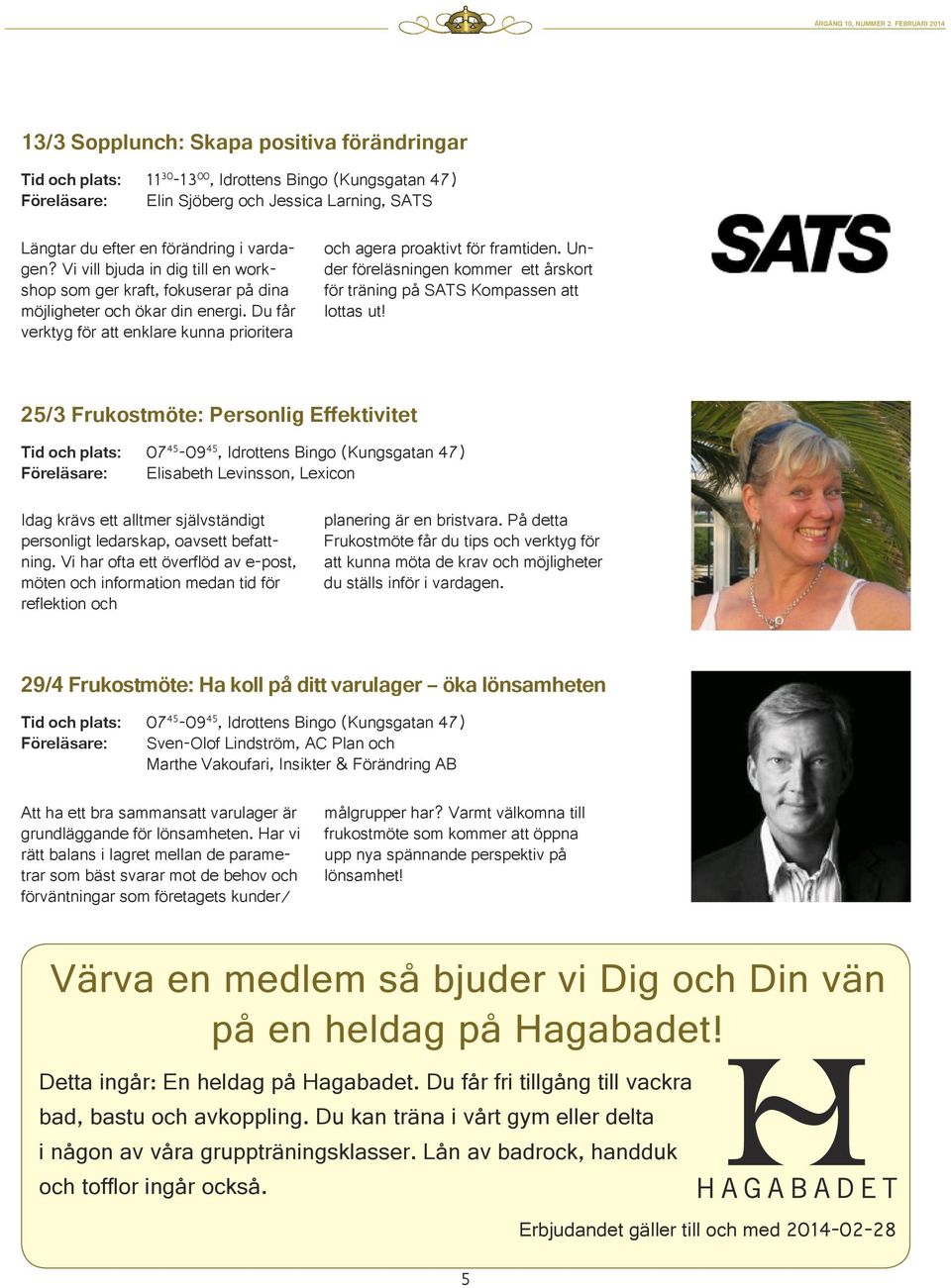 Under föreläsningen kommer ett årskort för träning på SATS Kompassen att lottas ut!