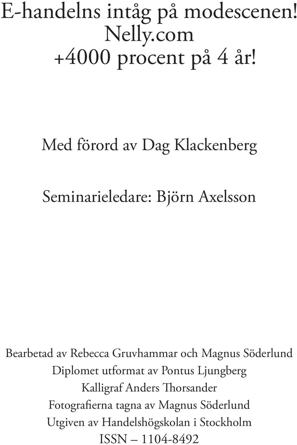 Gruvhammar och Magnus Söderlund Diplomet utformat av Pontus Ljungberg Kalligraf